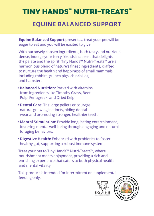 Ingredients Spotlight for Tiny Hands Nutri-Treats Small Animal Snacks! Safe for small animals, high fiber low fat snacks for small animals, no added sugar, and full of nutrients! Promotes healthy metabolism, energy production, digestive health, strong nails and coats, proper inflammatory response, immune support, neurologic health, healthy hydration, and includes essential vitamins and minerals!