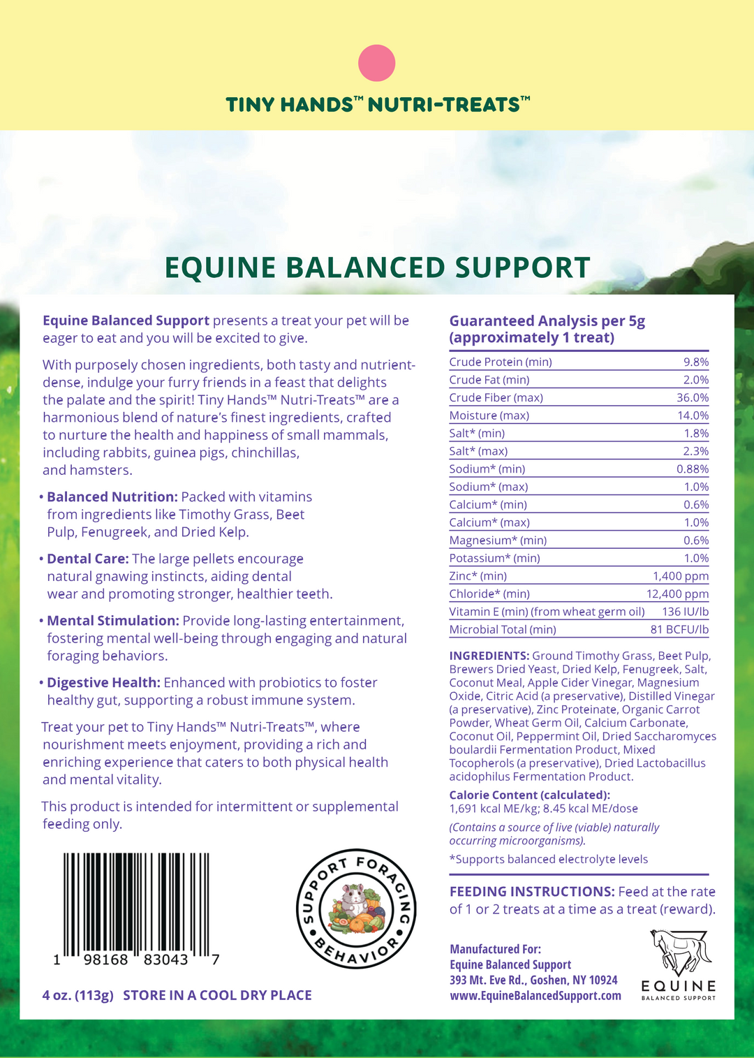 Back of packaging for Tiny Hands Nutri-Treats Small Animal Snacks! Safe for small animals, high fiber low fat treats for small animals, no added sugar, and full of nutrients! Promotes healthy metabolism, energy production, digestive health, strong nails and coats, proper inflammatory response, immune support, neurologic health, healthy hydration, and includes essential vitamins and minerals!