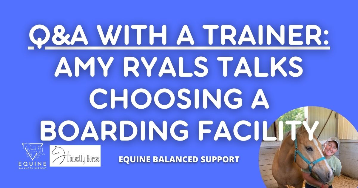 Q&A with a Trainer: Amy Ryals talks Selecting a Boarding Facility